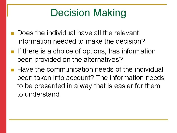 Decision Making n n n Does the individual have all the relevant information needed