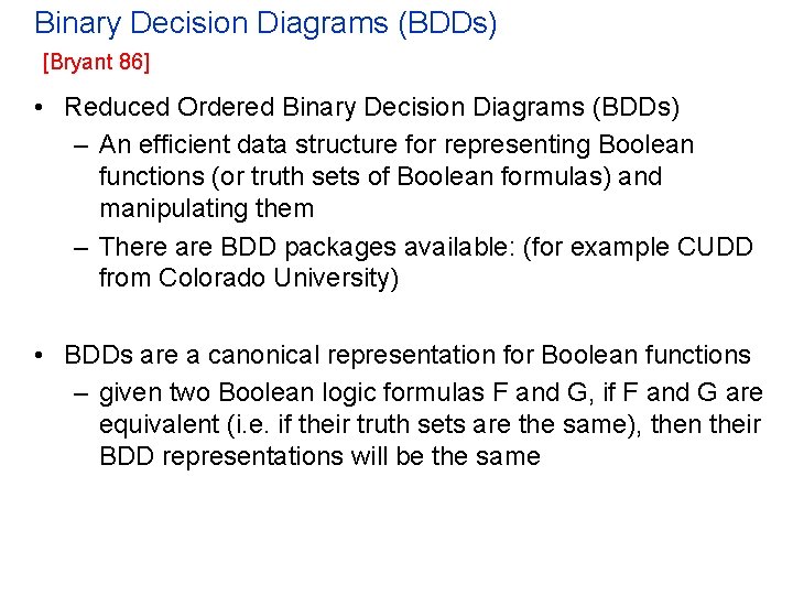 Binary Decision Diagrams (BDDs) [Bryant 86] • Reduced Ordered Binary Decision Diagrams (BDDs) –