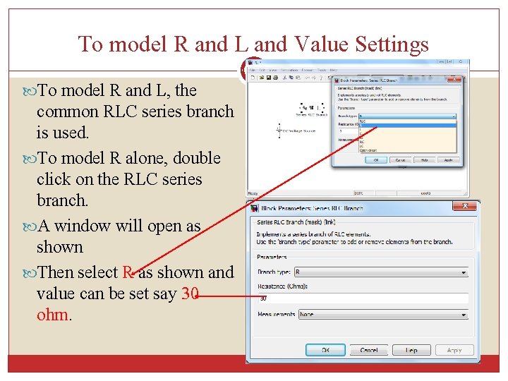 To model R and L and Value Settings To model R and L, the