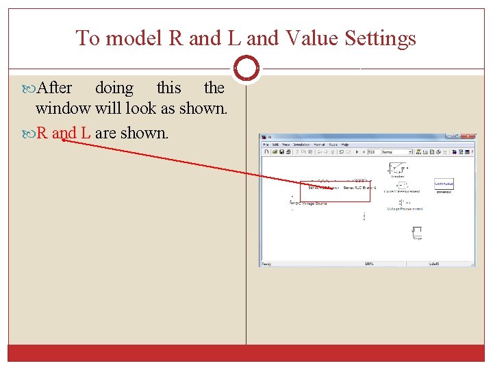 To model R and L and Value Settings After doing this the window will