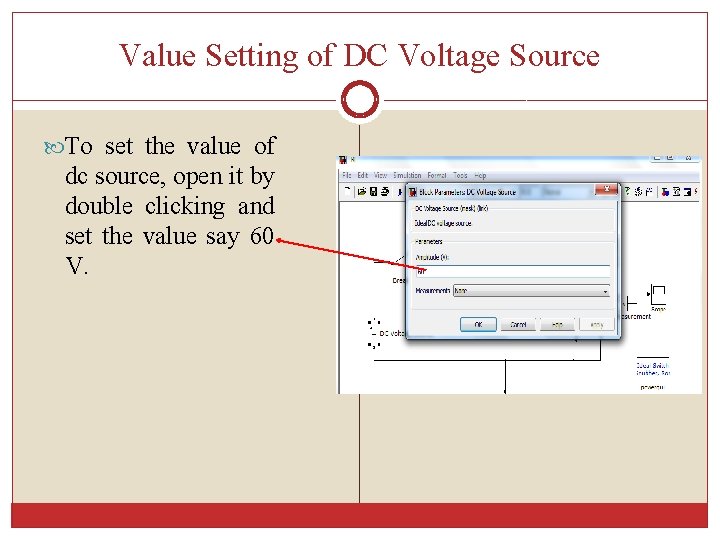 Value Setting of DC Voltage Source To set the value of dc source, open