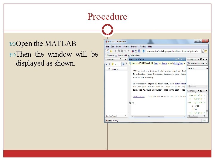 Procedure Open the MATLAB Then the window will be displayed as shown. 