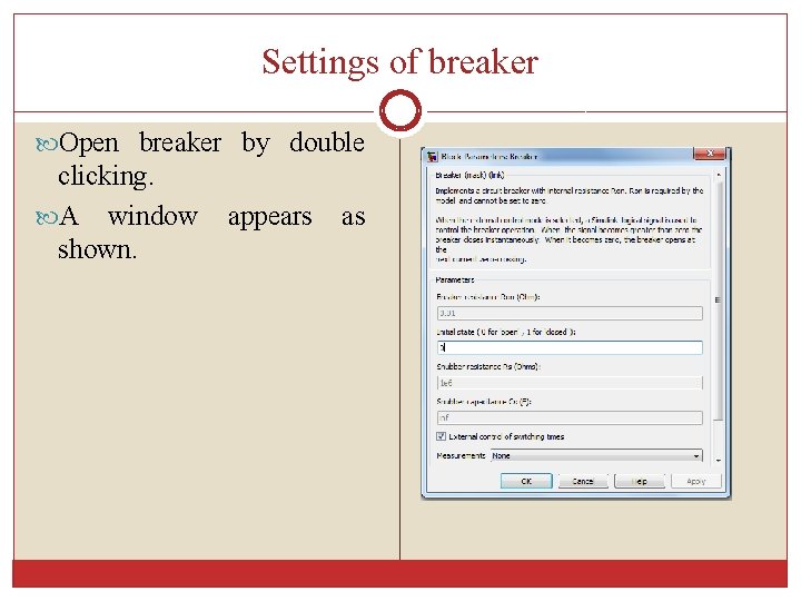 Settings of breaker Open breaker by double clicking. A window shown. appears as 