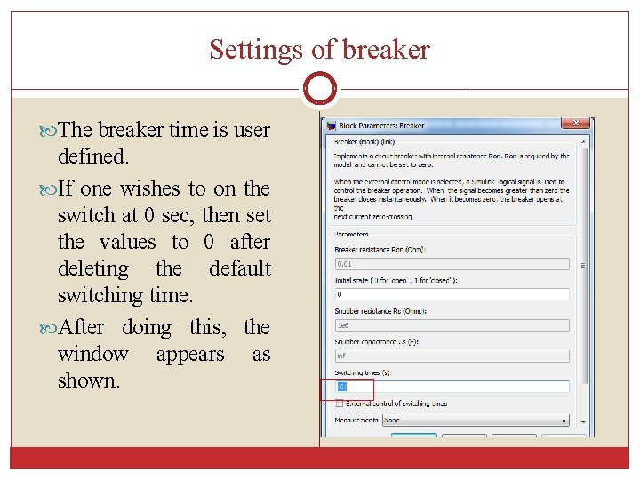 Settings of breaker The breaker time is user defined. If one wishes to on