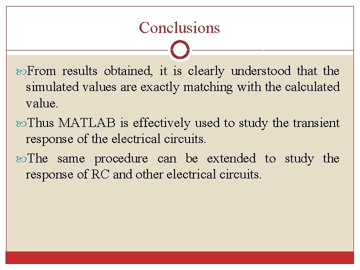 Conclusions From results obtained, it is clearly understood that the simulated values are exactly
