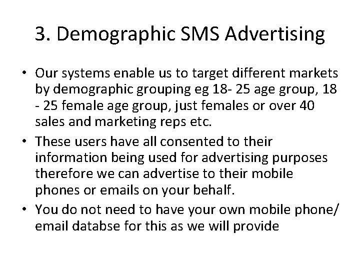 3. Demographic SMS Advertising • Our systems enable us to target different markets by