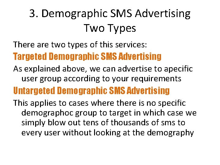 3. Demographic SMS Advertising Two Types There are two types of this services: Targeted