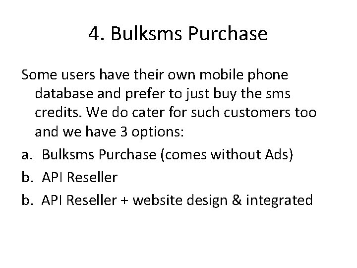 4. Bulksms Purchase Some users have their own mobile phone database and prefer to