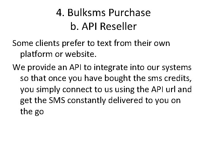 4. Bulksms Purchase b. API Reseller Some clients prefer to text from their own