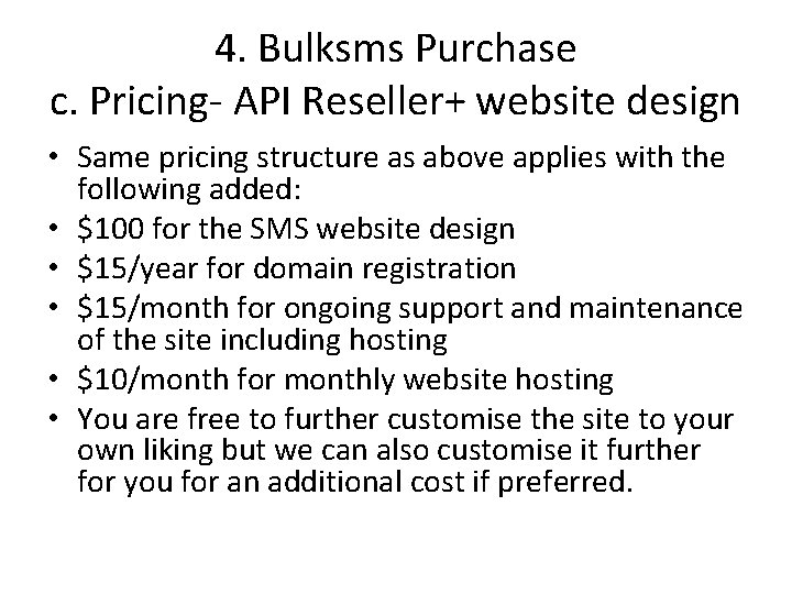 4. Bulksms Purchase c. Pricing- API Reseller+ website design • Same pricing structure as