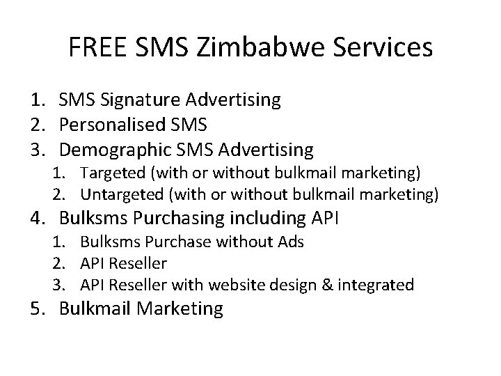 FREE SMS Zimbabwe Services 1. SMS Signature Advertising 2. Personalised SMS 3. Demographic SMS