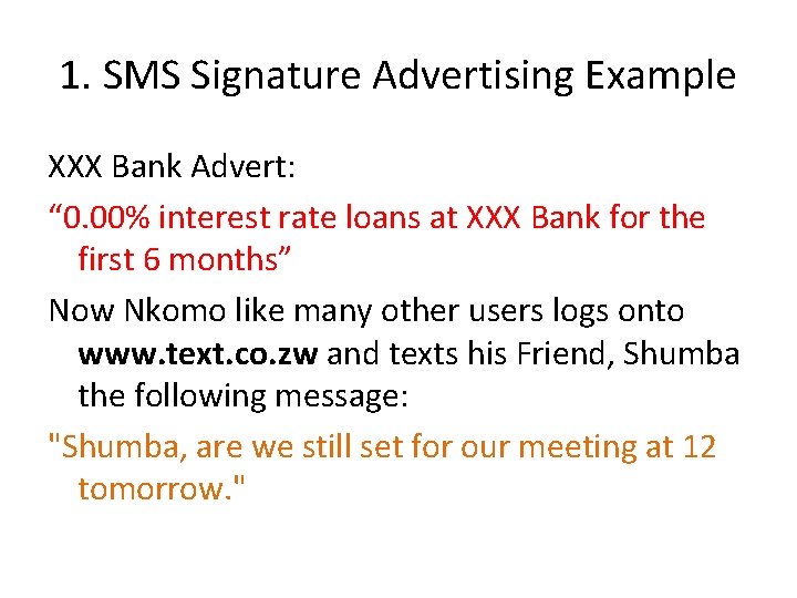 1. SMS Signature Advertising Example XXX Bank Advert: “ 0. 00% interest rate loans