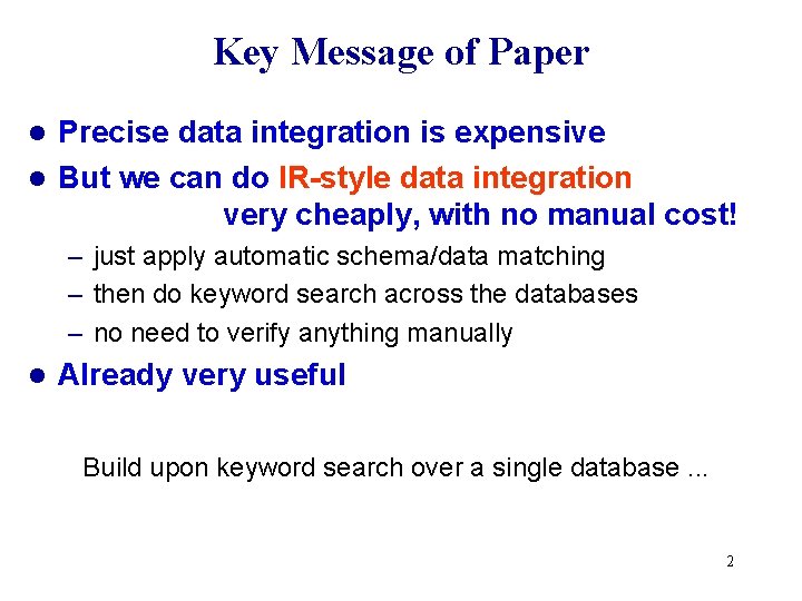 Key Message of Paper Precise data integration is expensive l But we can do