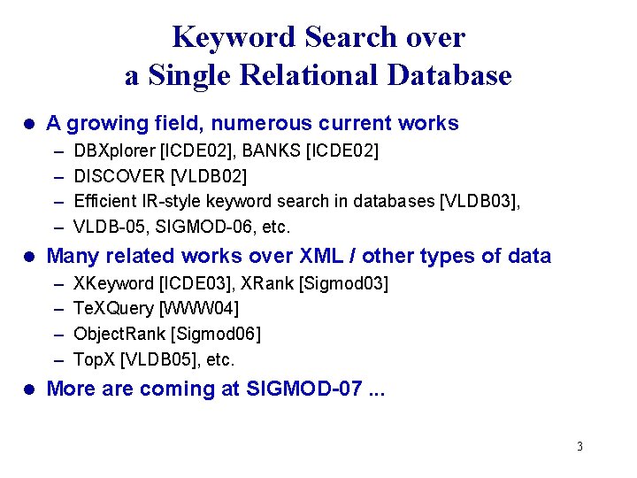 Keyword Search over a Single Relational Database l A growing field, numerous current works