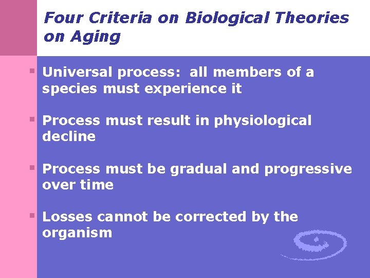 Four Criteria on Biological Theories on Aging § Universal process: all members of a