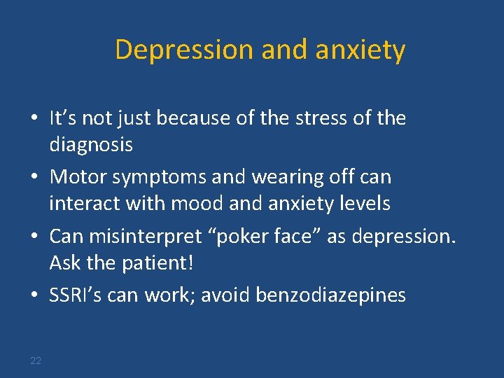 Depression and anxiety • It’s not just because of the stress of the diagnosis