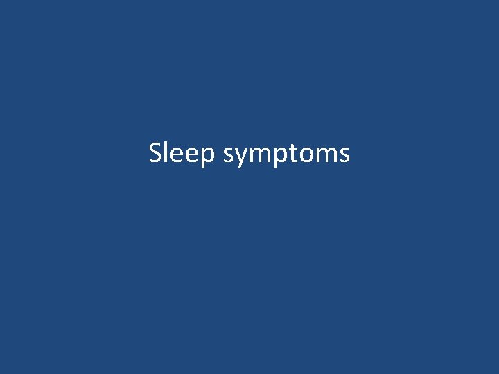 Sleep symptoms 