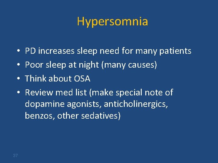 Hypersomnia • • 37 PD increases sleep need for many patients Poor sleep at