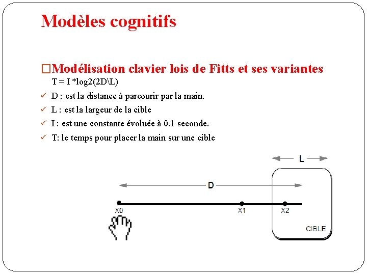 Modèles cognitifs �Modélisation clavier lois de Fitts et ses variantes T = I *log