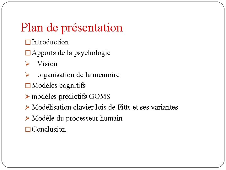 Plan de présentation � Introduction � Apports de la psychologie Ø Vision Ø organisation