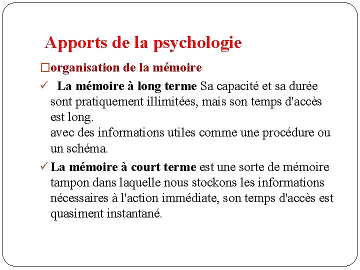  Apports de la psychologie �organisation de la mémoire ü La mémoire à long