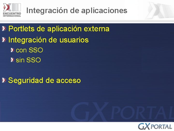 Integración de aplicaciones Portlets de aplicación externa Integración de usuarios con SSO sin SSO