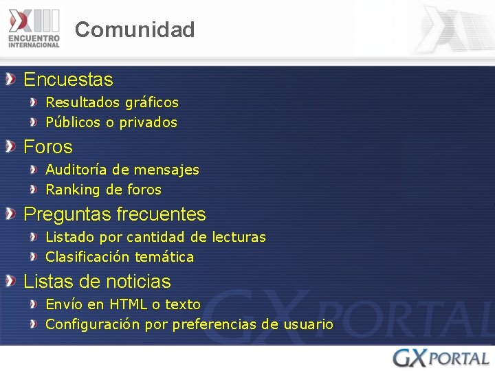 Comunidad Encuestas Resultados gráficos Públicos o privados Foros Auditoría de mensajes Ranking de foros