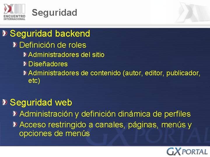 Seguridad backend Definición de roles Administradores del sitio Diseñadores Administradores de contenido (autor, editor,