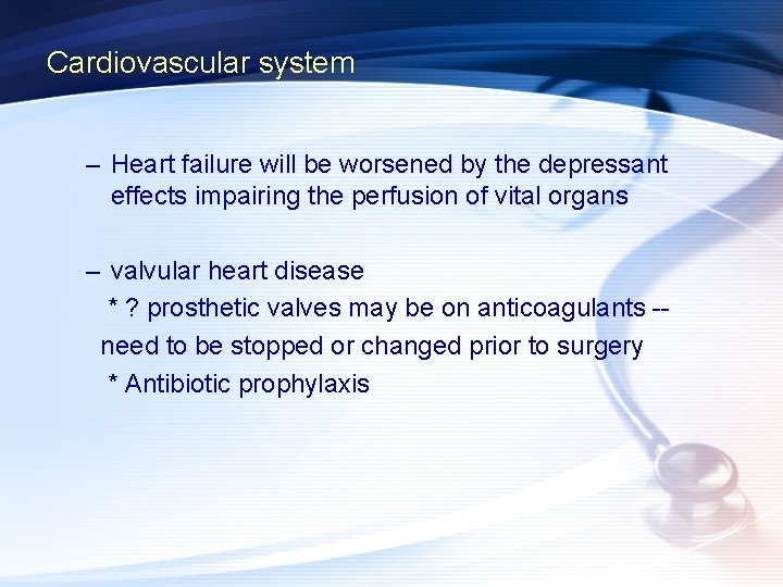 Cardiovascular system – Heart failure will be worsened by the depressant effects impairing the