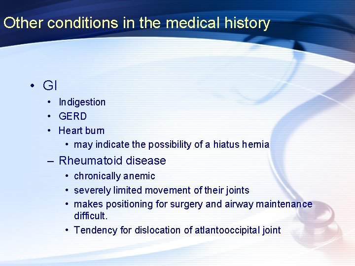 Other conditions in the medical history • GI • Indigestion • GERD • Heart