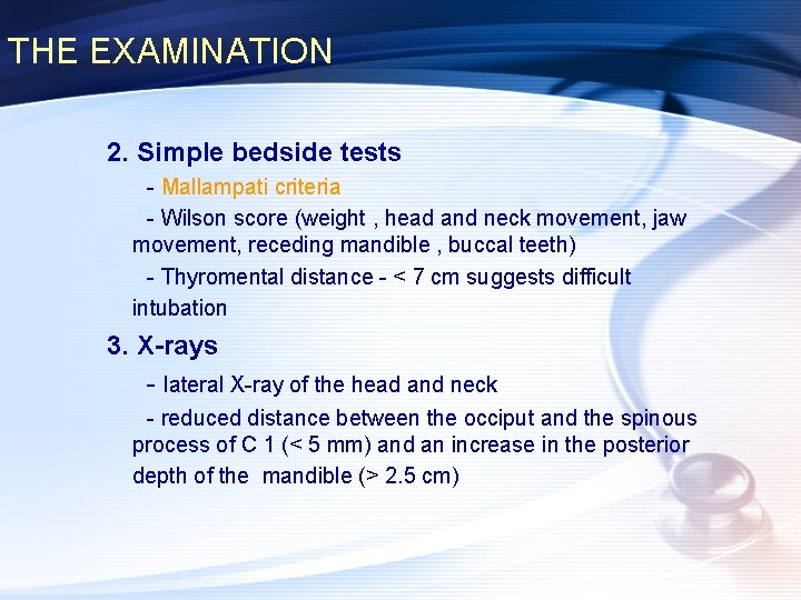 THE EXAMINATION 2. Simple bedside tests - Mallampati criteria - Wilson score (weight ,