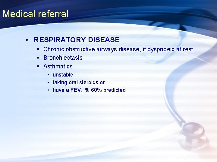 Medical referral • RESPIRATORY DISEASE § Chronic obstructive airways disease, if dyspnoeic at rest.