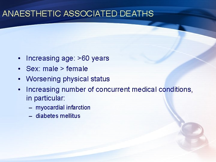 ANAESTHETIC ASSOCIATED DEATHS • • Increasing age: >60 years Sex: male > female Worsening