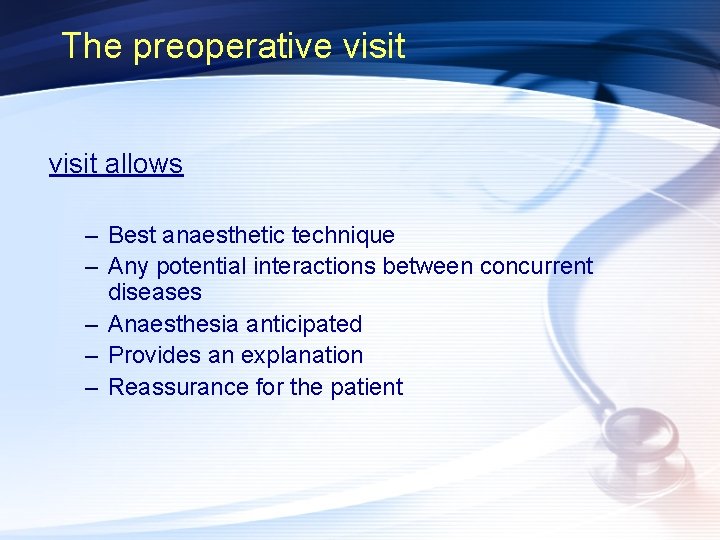 The preoperative visit allows – Best anaesthetic technique – Any potential interactions between concurrent