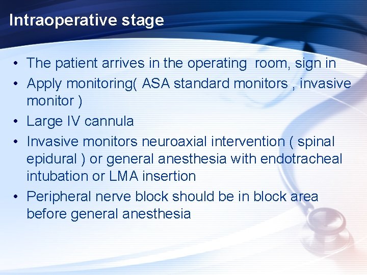 Intraoperative stage • The patient arrives in the operating room, sign in • Apply