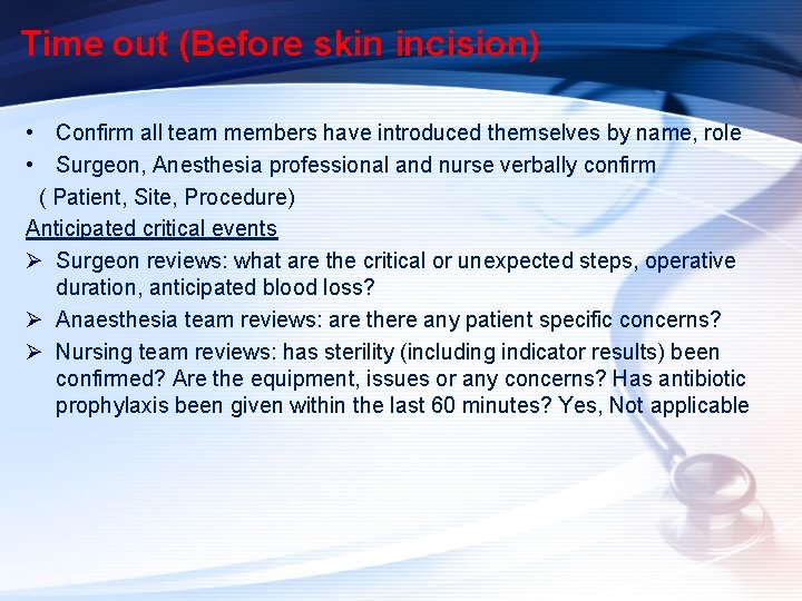 Time out (Before skin incision) • Confirm all team members have introduced themselves by