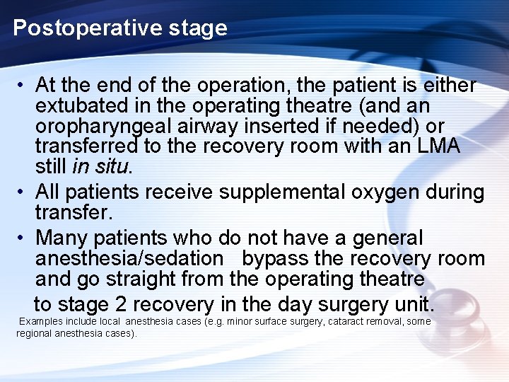 Postoperative stage • At the end of the operation, the patient is either extubated