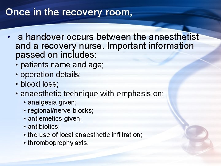 Once in the recovery room, • a handover occurs between the anaesthetist and a