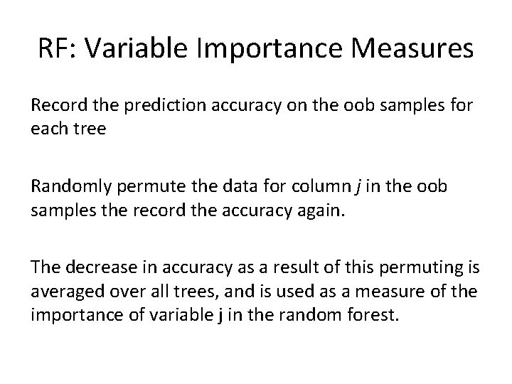 RF: Variable Importance Measures Record the prediction accuracy on the oob samples for each