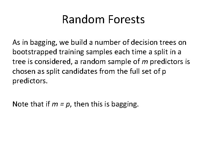 Random Forests As in bagging, we build a number of decision trees on bootstrapped