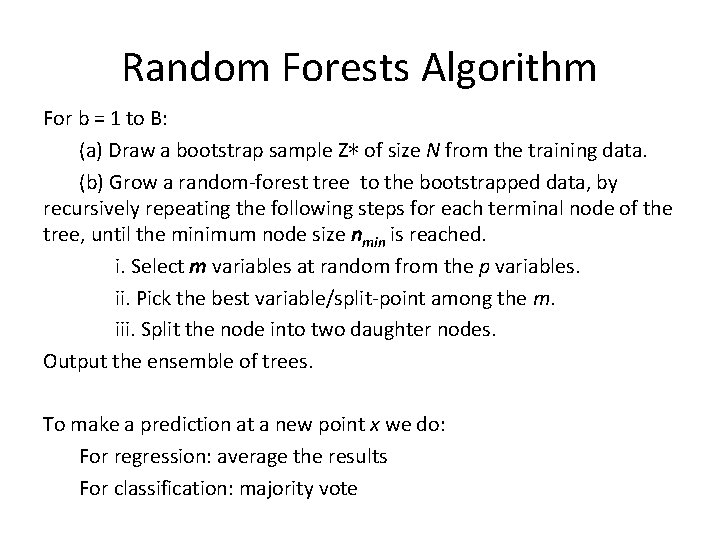 Random Forests Algorithm For b = 1 to B: (a) Draw a bootstrap sample