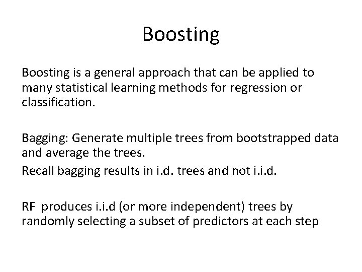 Boosting is a general approach that can be applied to many statistical learning methods