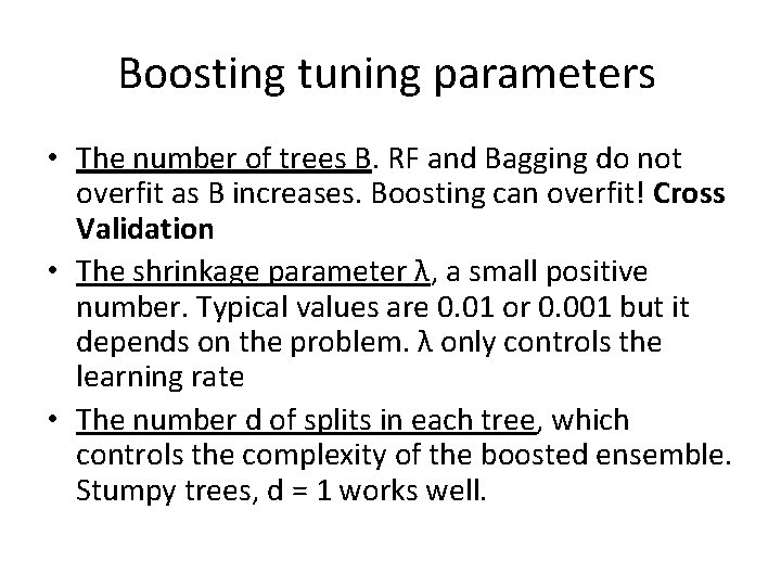 Boosting tuning parameters • The number of trees B. RF and Bagging do not