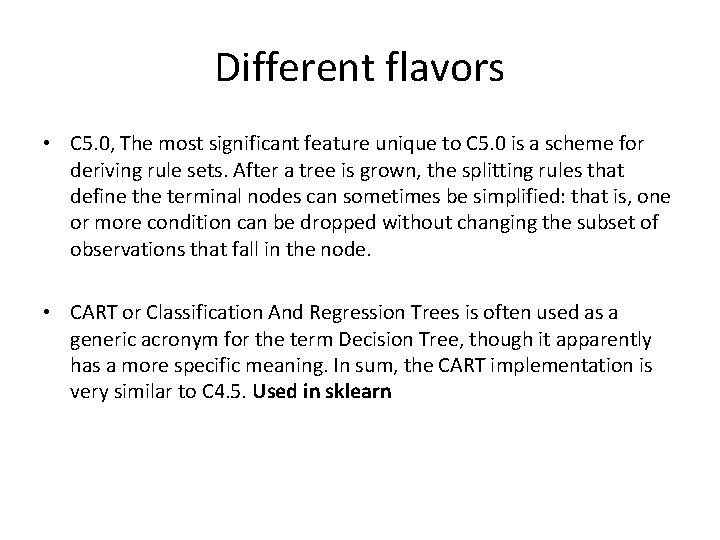 Different flavors • C 5. 0, The most significant feature unique to C 5.