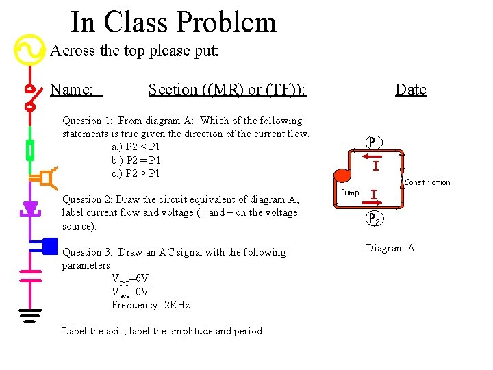 In Class Problem Across the top please put: Name: Section ((MR) or (TF)): Date