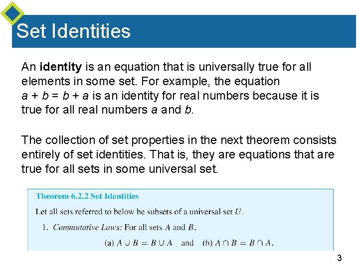 Set Identities An identity is an equation that is universally true for all elements