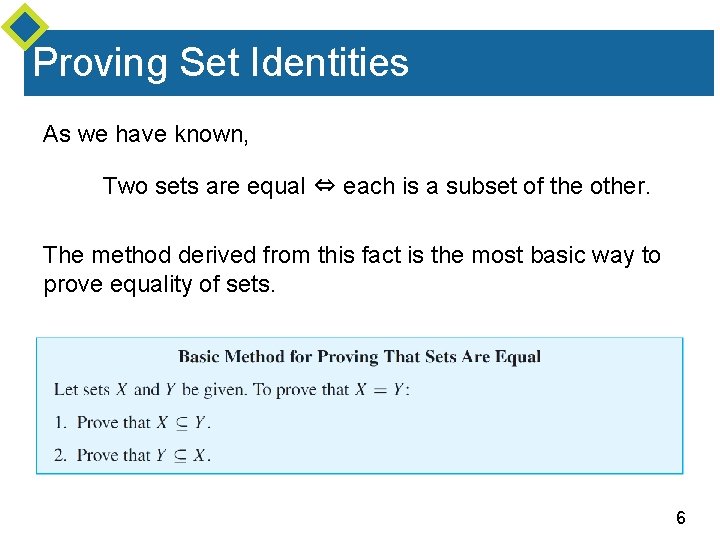Proving Set Identities As we have known, Two sets are equal ⇔ each is