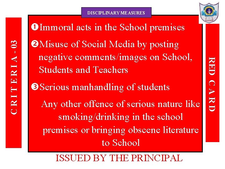 DISCIPLINARY MEASURES Immoral acts in the School premises Serious manhandling of students Any other