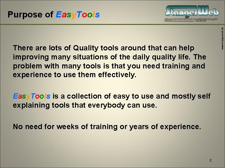 www. stangerweb. de Purpose of Easy. Tools There are lots of Quality tools around