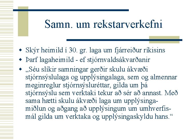 Samn. um rekstarverkefni w Skýr heimild í 30. gr. laga um fjárreiður ríkisins w